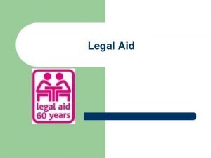 Legal Aid Definition l l l Legal aid