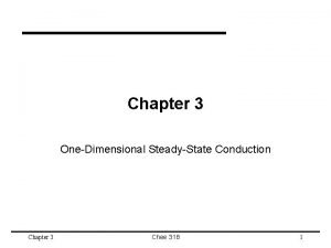 Chapter 3 OneDimensional SteadyState Conduction Chapter 3 Chee