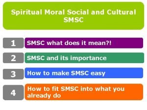 Spiritual Moral Social and Cultural SMSC 1 SMSC