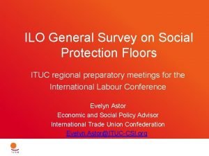 ILO General Survey on Social Protection Floors ITUC