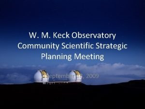 W M Keck Observatory Community Scientific Strategic Planning