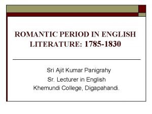 ROMANTIC PERIOD IN ENGLISH LITERATURE 1785 1830 Sri