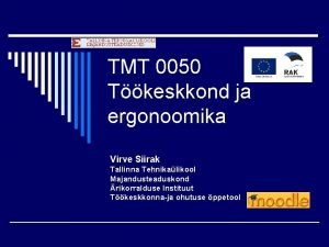 TMT 0050 Tkeskkond ja ergonoomika Virve Siirak Tallinna