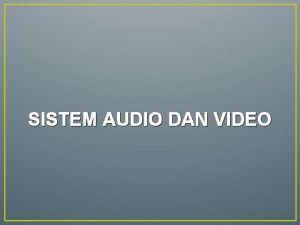 Jelaskan kegunaan sistem audio video