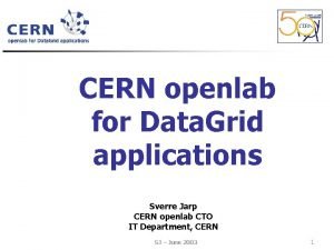 CERN openlab for Data Grid applications Sverre Jarp