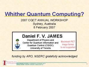 Whither Quantum Computing 2007 CQCT ANNUAL WORKSHOP Sydney