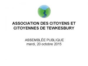 ASSOCIATION DES CITOYENS ET CITOYENNES DE TEWKESBURY ASSEMBLE