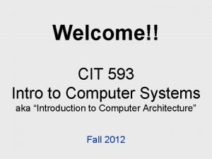 Cit 593 introduction to computer systems