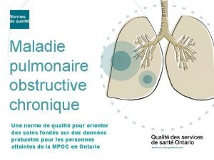 Maladie pulmonaire obstructive chronique Une norme de qualit