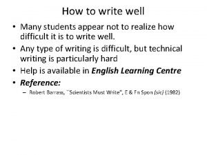 How to write well Many students appear not