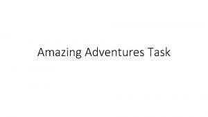 Amazing Adventures Task Task 1 Slide Size Slide