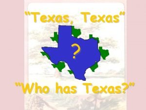 Texas Texas Who has Texas Early in Texas