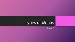 Types of Menus Chapter 7 Cyclical Menu Menu