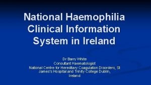 National Haemophilia Clinical Information System in Ireland Dr