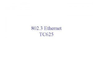802 3 Ethernet TC 625 Shared Access Networks