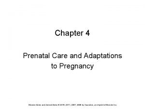 Chapter 4 prenatal care and adaptations to pregnancy