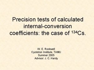 Precision tests of calculated internalconversion coefficients the case