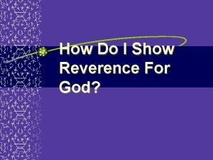 How do we show reverence to god