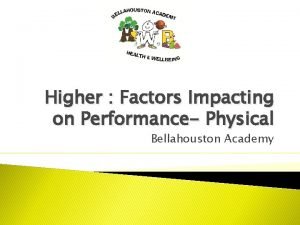 Higher Factors Impacting on Performance Physical Bellahouston Academy