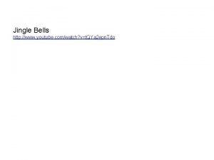 Jingle Bells http www youtube comwatch vt QYa