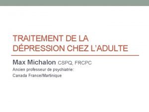 TRAITEMENT DE LA DPRESSION CHEZ LADULTE Max Michalon