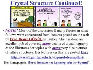 Crystal Structure Continued NOTE Much of the discussion