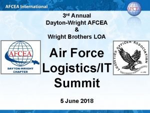 3 rd Annual DaytonWright AFCEA Wright Brothers LOA