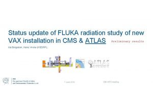 Status update of FLUKA radiation study of new