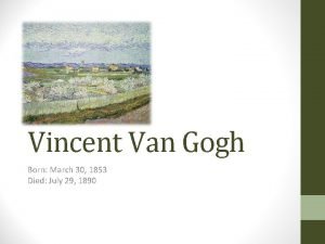 Vincent van gogh born and died