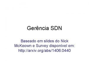 Gerncia SDN Baseado em slides do Nick Mc