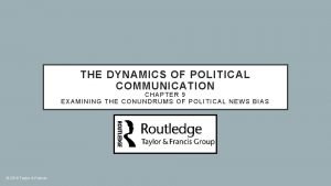 THE DYNAMICS OF POLITICAL COMMUNICATION CHAPTER 9 EXAMINING