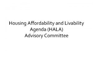 Housing Affordability and Livability Agenda HALA Advisory Committee