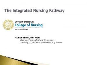 The Integrated Nursing Pathway Susan Bonini RN MSN