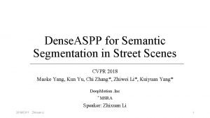 Denseaspp for semantic segmentation in street scenes