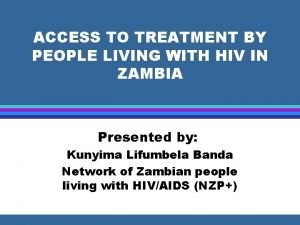 ACCESS TO TREATMENT BY PEOPLE LIVING WITH HIV