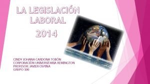 LA LEGISLACIN LABORAL 2014 CINDY JOHANA CARDONA TOBN