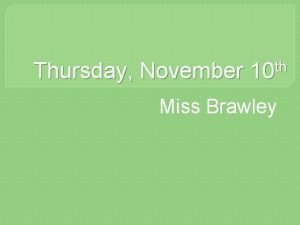 Thursday November th 10 Miss Brawley Do Now