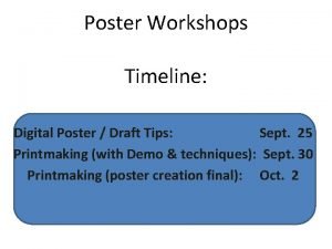 Poster Workshops Timeline Digital Poster Draft Tips Sept