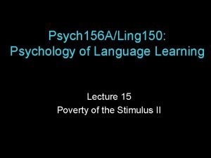 Psych 156 ALing 150 Psychology of Language Learning