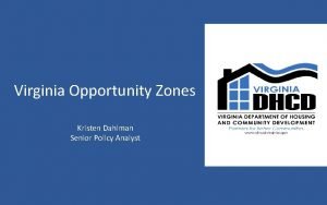 Virginia Opportunity Zones Kristen Dahlman Senior Policy Analyst