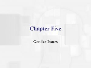 Chapter Five Gender Issues Distinction Between Gender Sex