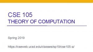 CSE 105 THEORY OF COMPUTATION Spring 2019 https