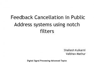 Feedback Cancellation in Public Address systems using notch