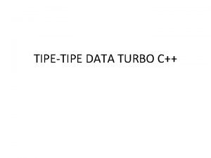 TIPETIPE DATA TURBO C 1 Konstanta Konstanta adalah