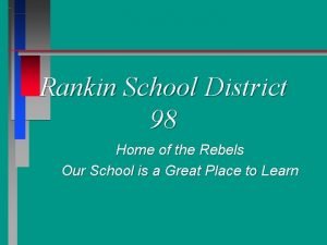 Rankin School District 98 Home of the Rebels