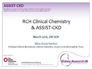 RCH Clinical Chemistry ASSISTCKD March 2016 SW SCN