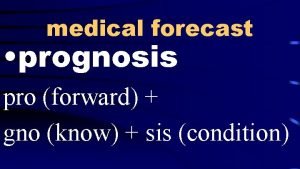 medical forecast prognosis pro forward gno know sis