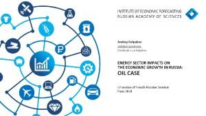 INSTITUTE OFECONOMIC FORECASTING RUSSIAN ACADEMY OF SCIENCES Andrey