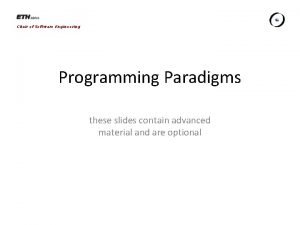 Chair of Software Engineering Programming Paradigms these slides