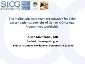 The multidisciplinary team organisation for older cancer patients